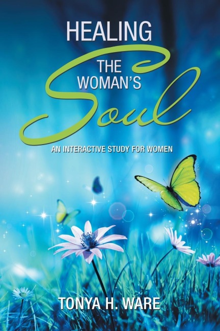Healing the Womans Soul: An Interactive Study for Women