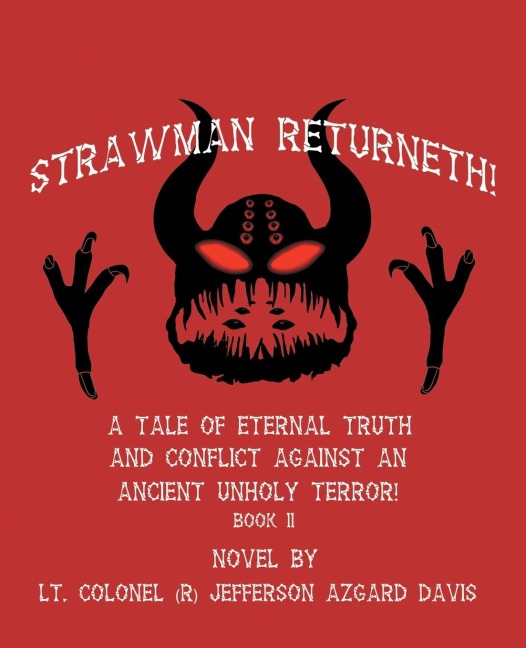 Strawman Returneth!: A Tale of Eternal Truth and Conflict Against an Ancient Unholy Terror! Book Ii