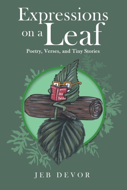 Expressions on a Leaf: Poetry, Verses, and Tiny Stories