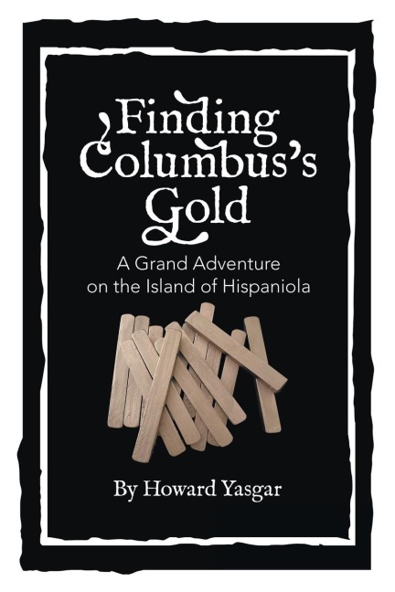 Finding Columbus's Gold: A Grand Adventure on the Island of Hispaniola
