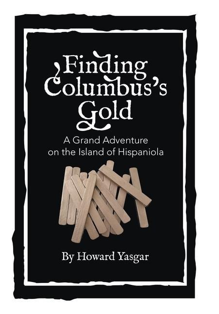 Finding Columbus's Gold: A Grand Adventure on the Island of Hispaniola