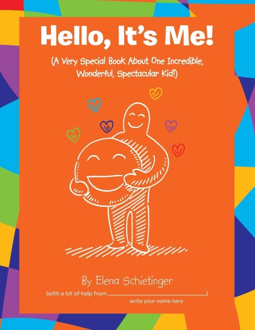 Hello, Its Me!: (A Very Special Book About One Incredible, Wonderful, Spectacular Kid!)