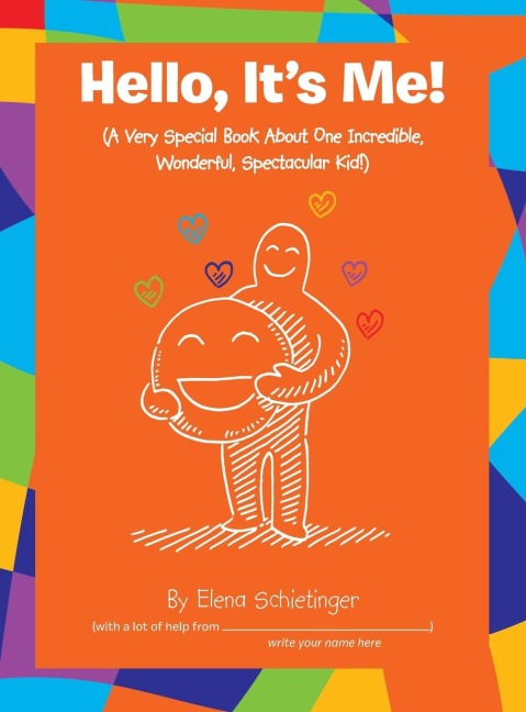 Hello, Its Me!: (A Very Special Book About One Incredible, Wonderful, Spectacular Kid!)