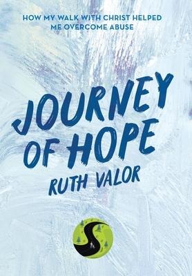 Journey of Hope: How My Walk with Christ Helped Me Overcome Abuse