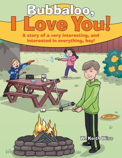 Bubbaloo, I Love You!: A Story of a Very Interesting, and Interested in Everything, Boy!
