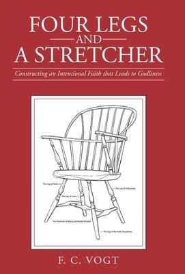 Four Legs and a Stretcher: Constructing an Intentional Faith That Leads to Godliness