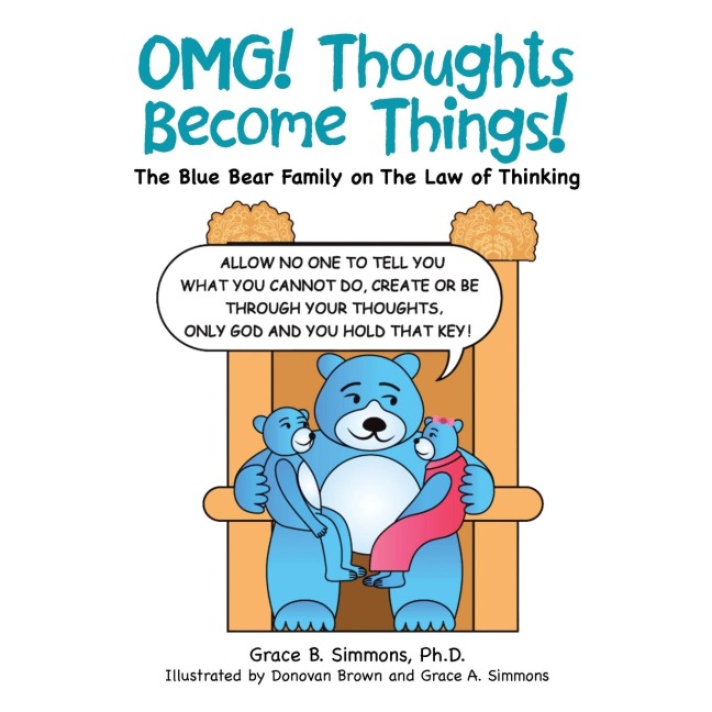 Omg!  Thoughts Become Things!: The Blue Bear Family on the Law of Thinking