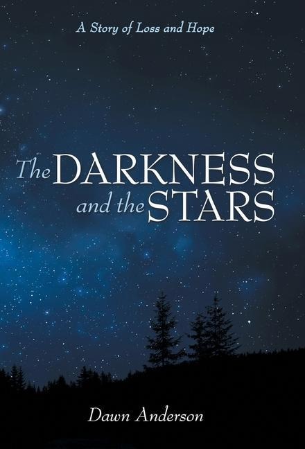 The Darkness and the Stars: A Story of Loss and Hope