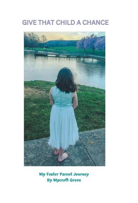 Give That Child a Chance: My Foster Parent Journey