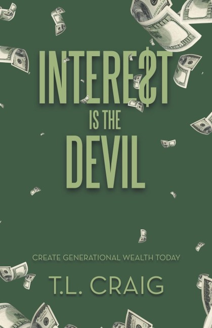 Intere$T Is the Devil: Create Generational Wealth Today