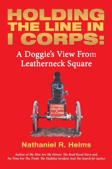 Holding the Line in I Corps: : A Doggies View from Leatherneck Square