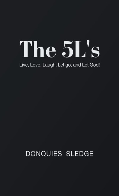 The 5Ls: Live, Love, Laugh, Let Go, and Let God!