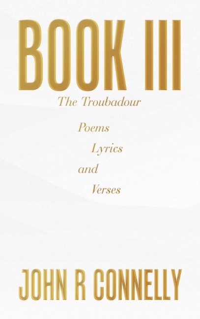 Book Iii: Poems Lyrics and Verses