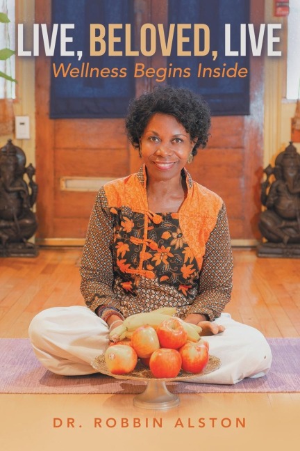Live, Beloved, Live: Wellness Begins Inside