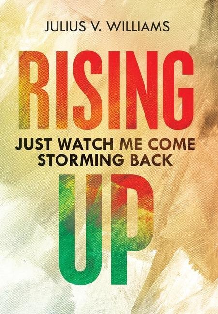 Rising Up: Just Watch Me Come Storming Back