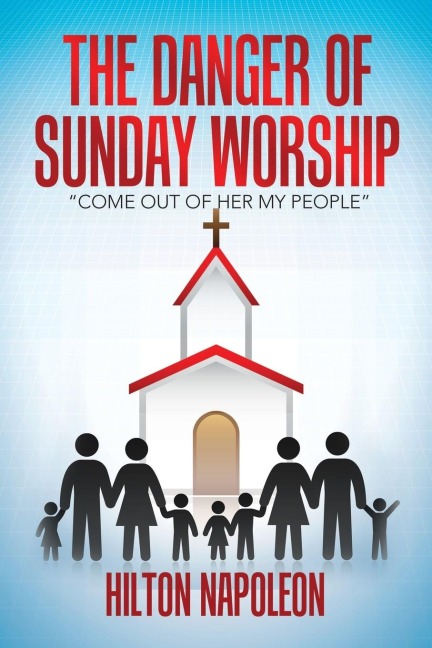The Danger of Sunday Worship: Come out of Her My People
