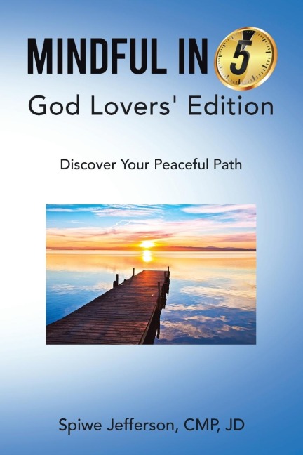 Mindful in 5: God Lovers Edition: Discover Your Peaceful Path