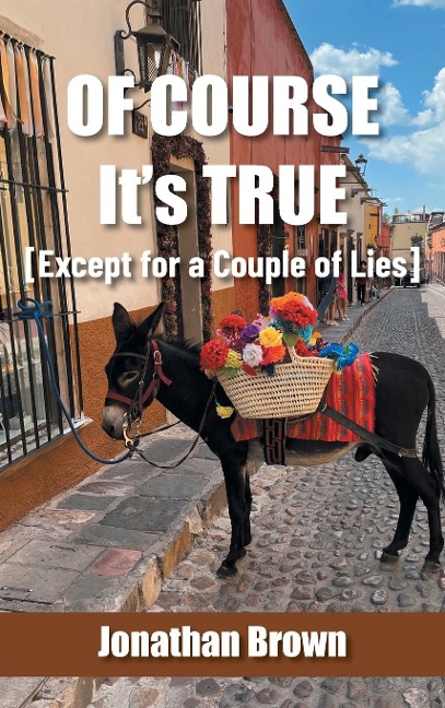 Of Course It's True [Except for a Couple of Lies]