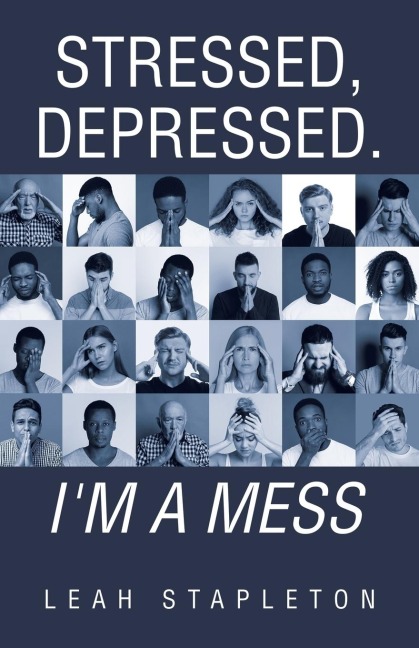 Stressed, Depressed. Im a Mess