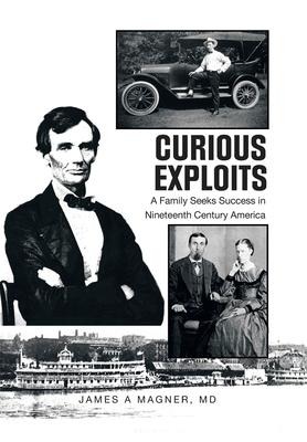 Curious Exploits: A Family Seeks Success in Nineteenth Century America
