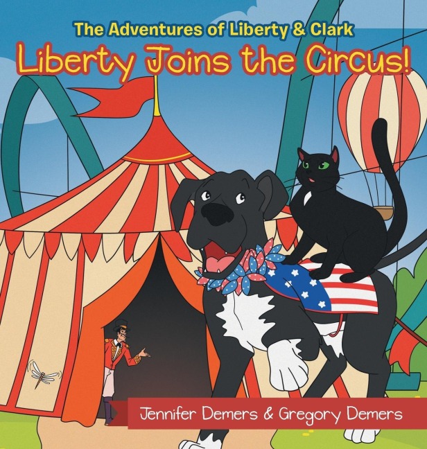 Liberty Joins the Circus!: The Adventures of Liberty & Clark