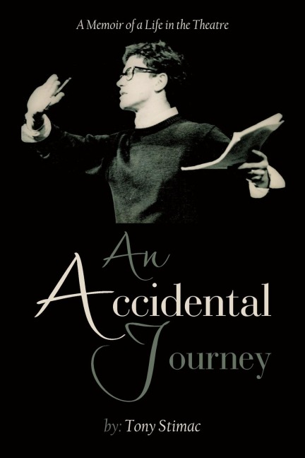 An Accidental Journey: A Memoir of a Life in the Theater