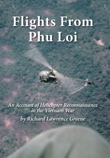 Flights from Phu Loi: An Account of Helicopter Reconnaissance in the Vietnam War