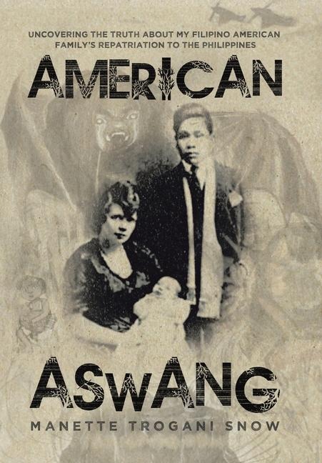 American Aswang: Uncovering the truth about my Filipino American familys repatriation to the Philippines