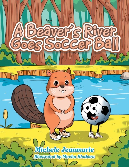 A Beavers River Goes Soccer Ball: A Childrens Theatre