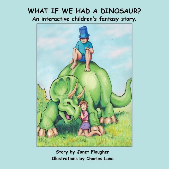 What if We Had a Dinosaur?: An interactive childrens fantasy story.