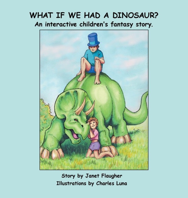 What if We Had a Dinosaur?: An interactive childrens fantasy story.
