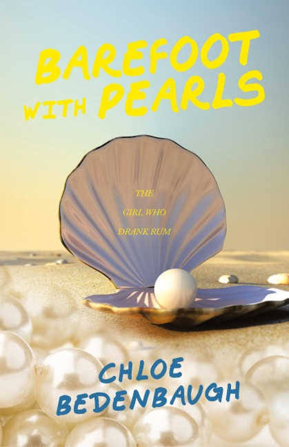 Barefoot with Pearls: The Girl Who Drank Rum