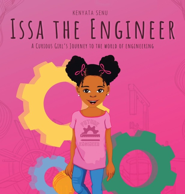 Issa the Engineer: A Curious Girls Journey into the World of Engineering