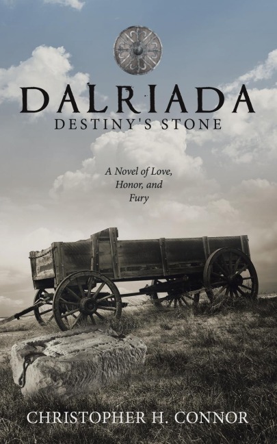 Dalriada: Destinys Stone: A Novel of Love, Honor, and Fury