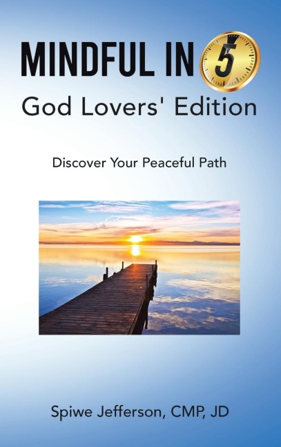 Mindful in 5: God Lovers Edition: Discover Your Peaceful Path