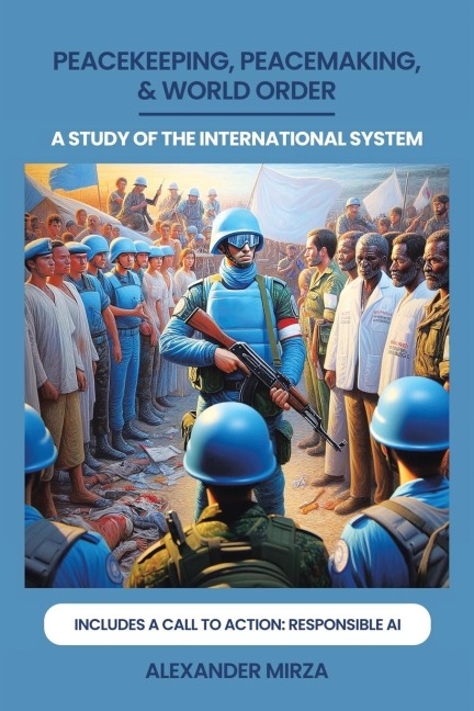 PEACEKEEPING, PEACEMAKING, & WORLD ORDER: A STUDY OF THE INTERNATIONAL SYSTEM