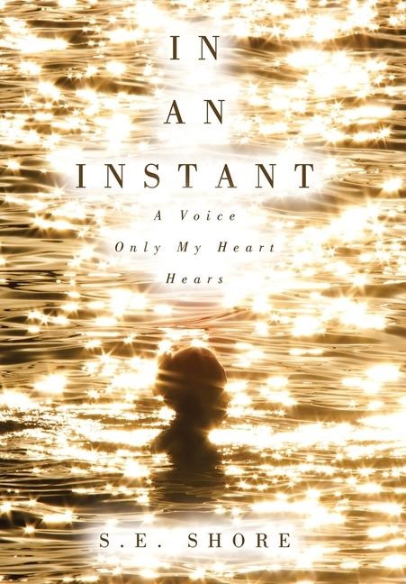 In An Instant: A Voice Only My Heart Hears