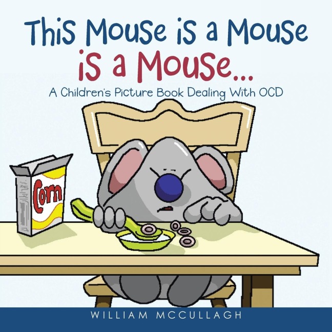 This Mouse is a Mouse is a Mouse...: A Childrens Picture Book Dealing With OCD