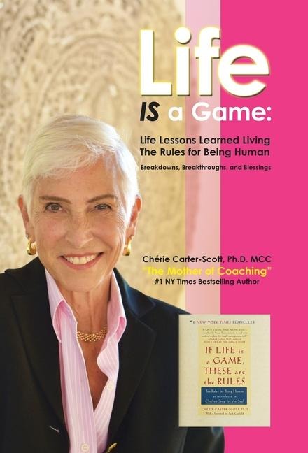 Life IS a Game: Life Lessons Learned Living The Rules for Being Human