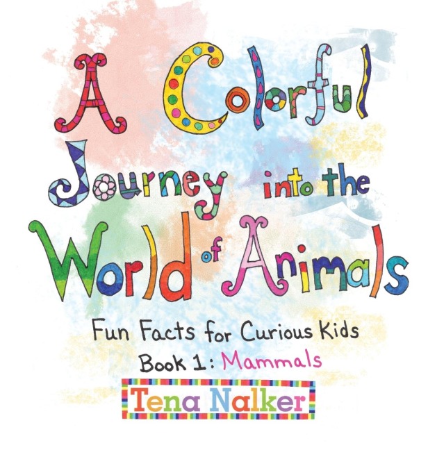 A Colorful Journey into the World of Animals: Fun Facts for Curious Kids Book 1:  Mammals