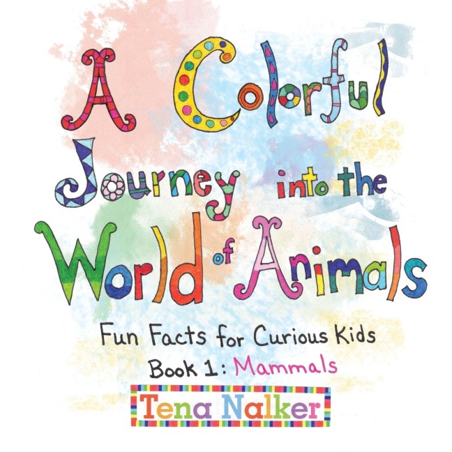 A Colorful Journey into the World of Animals: Fun Facts for Curious Kids Book 1:  Mammals