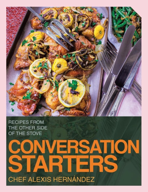 CONVERSATION STARTERS: RECIPES FROM THE OTHER SIDE OF THE STOVE