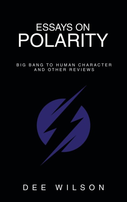 Essays on Polarity: Big Bang to Human Character and Other Reviews