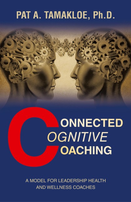 Connected Cognitive Coaching: A Model for Leadership Health and Wellness Coaches