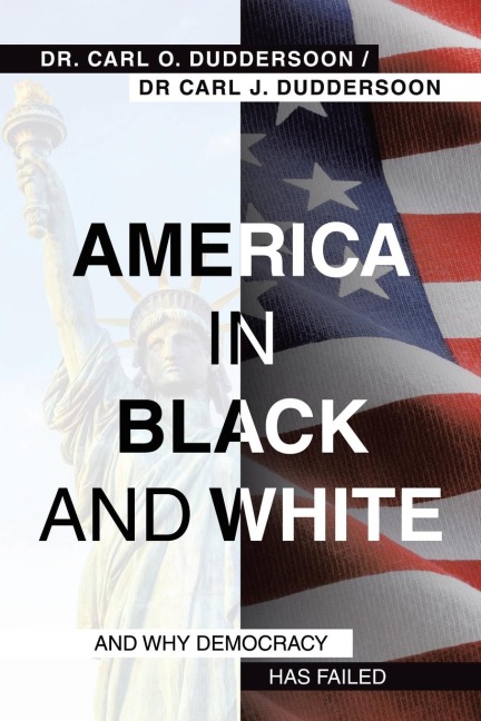America in Black and White: And Why Democracy Has Failed