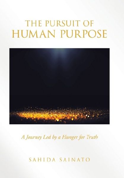 The Pursuit of Human Purpose: A Journey Led by a Hunger for Truth