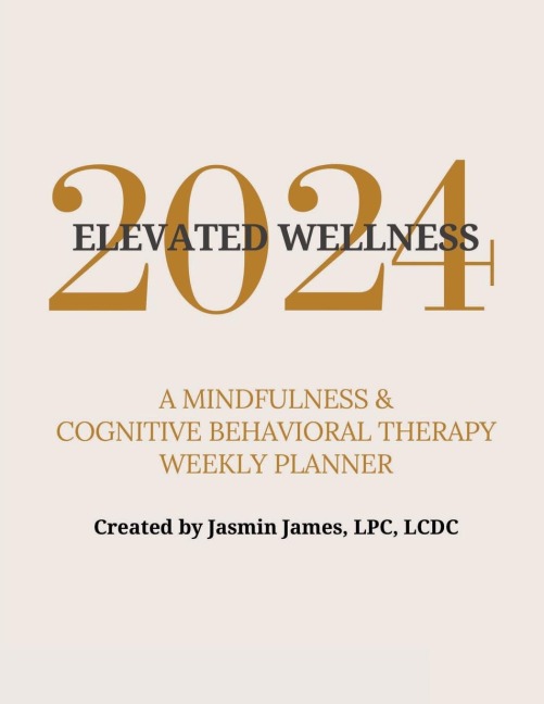 2024 Elevated Wellness: A Mindfulness & Cognitive Behavioral Therapy Weekly Planner