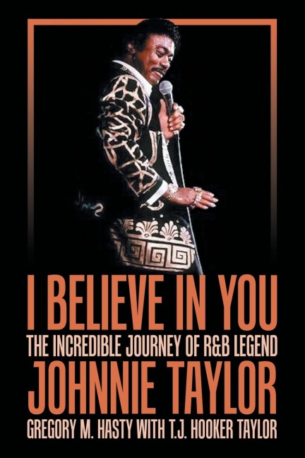 I Believe in You: The Incredible Journey of R&B Legend Johnnie Taylor