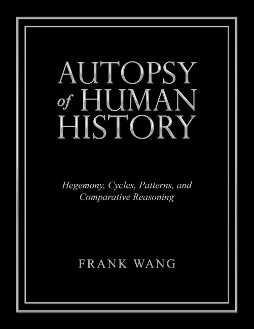 Autopsy of Human History: Hegemony, Cycles, Patterns, and Comparative Reasoning