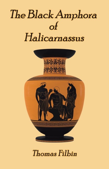 The Black Amphora  of Halicarnassus: A novel by  Thomas Filbin